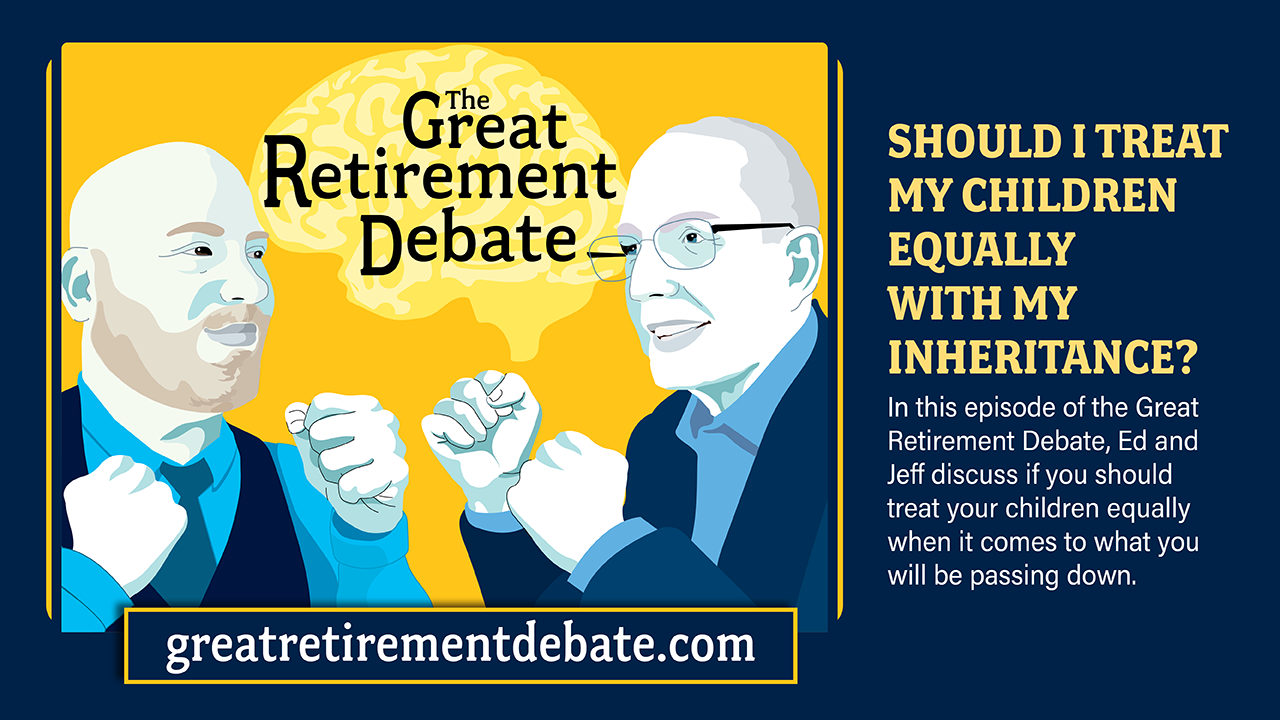 Great Retirement Debate Thumbnal-Should I Treat My Children Equally With My Inheritance