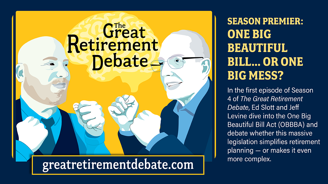 Great Retirement Debate Thumbnail-One Big Beautiful Bill...Or big Beautiful Mess?